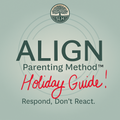 ALIGN Parenting Method™ Holiday Guide (Free!)