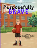 Purposefully Brave – Hardcover (AVAILABLE NOW!)