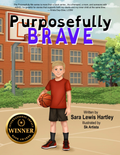Purposefully Brave – Children’s Book About Courage & Bullying (Hardcover)