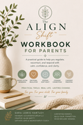 The ALIGN Shift™ Digital Workbook for Parents